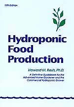 Hydroponic Food Production: The Definitive Guidebook for Advanced Gardening