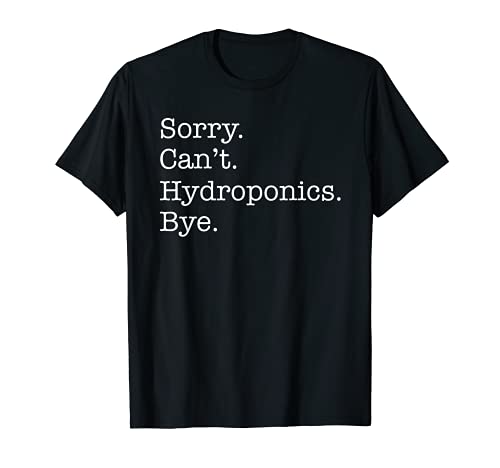 Funny Hydroponics Bye Sarcastic T-Shirt