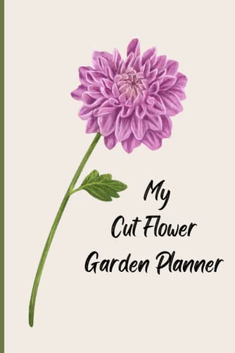 My Cut Flower Garden Planner