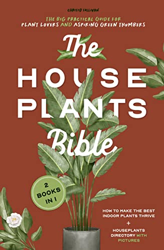 The Houseplants Bible: A Practical Guide for Beginners