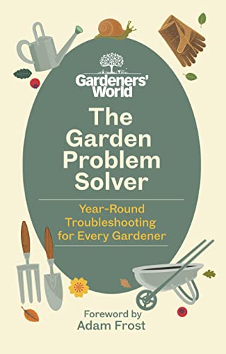 The Gardeners' World Problem Solver: Troubleshooting for Every Gardener
