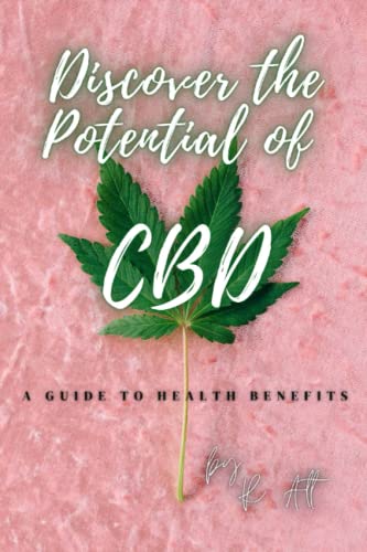 Unleashing the Power of CBD: Your Guide to Health Benefits