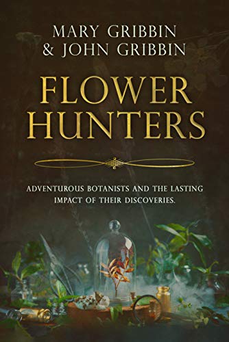 Flower Hunters: Adventurous Botanists and their Lasting Impact