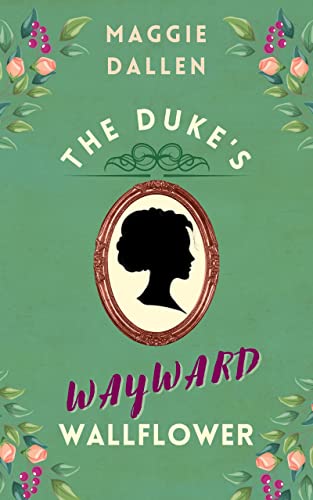 The Duke's Wayward Wallflower - A Charming Romance Novel