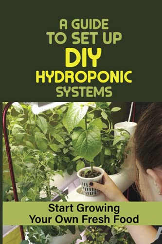 DIY Hydroponic Systems: Grow Your Own Fresh Food