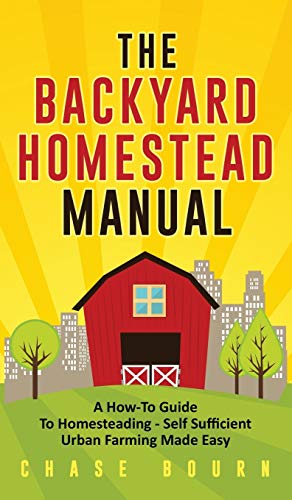 The Backyard Homestead Manual