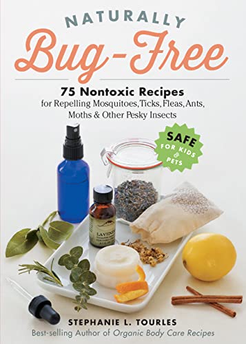 Naturally Bug-Free: Nontoxic Recipes for Repelling Insects