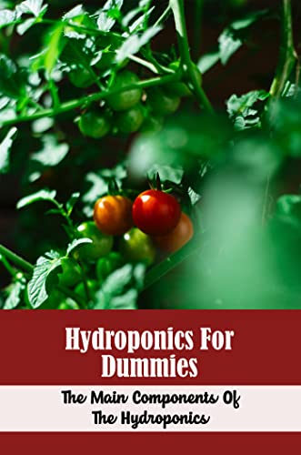 Hydroponics For Dummies: Guide to Hydroponic Gardening
