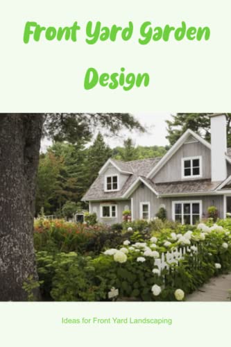 Front Yard Garden Design: Inspiring Ideas for Stunning Landscaping