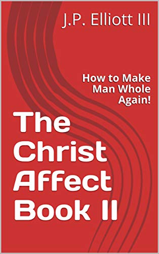 The Christ Affect Book II: Wholeness in Modern Life