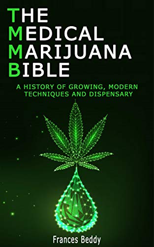 The Medical Marijuana Bible: A Comprehensive Guide to Cultivation and Dispensaries