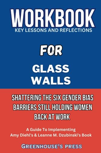 Workbook for Glass Walls: Shattering Gender Bias Barriers at Work