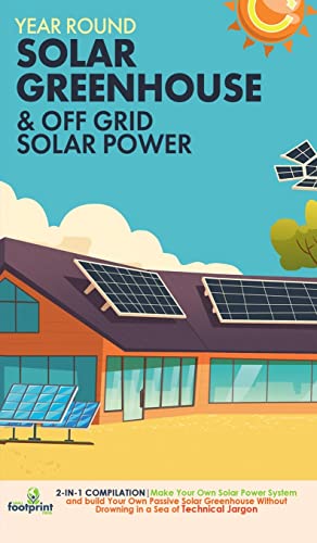Year Round Solar Greenhouse & Off Grid Solar Power