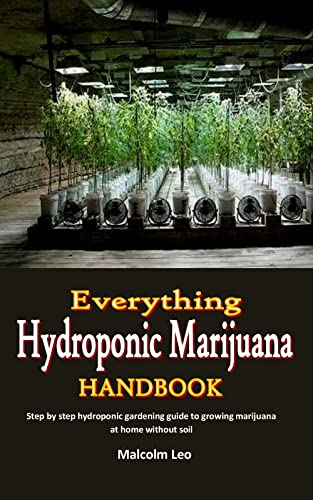 Hydroponic Marijuana Handbook: Grow Marijuana at Home Without Soil