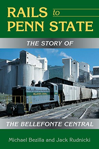 Rails to Penn State: The Bellefonte Central Story
