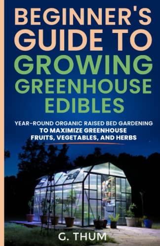 Guide to Growing Greenhouse Edibles