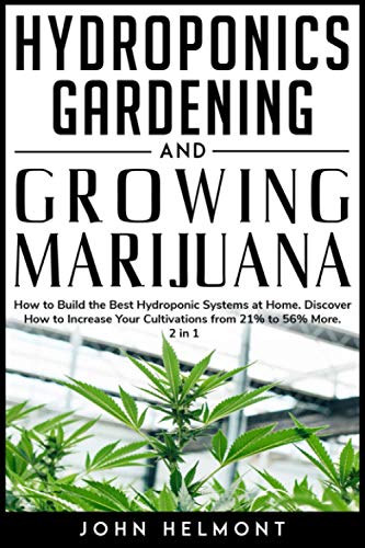 Hydroponics Gardening and Growing Marijuana Book
