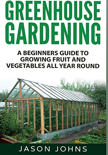 Beginner's Guide to Greenhouse Gardening