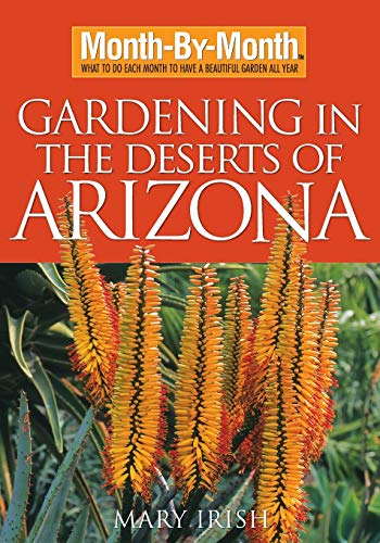 Month-By-Month Gardening in the Deserts of Arizona