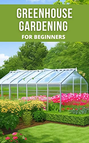 Greenhouse Gardening Book for Beginners