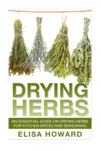 Drying Herbs: A Comprehensive Guide