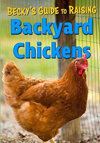 Becky's Guide To Raising Chickens