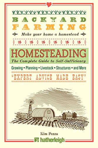The Complete Guide to Homesteading: A Beginner's Manual