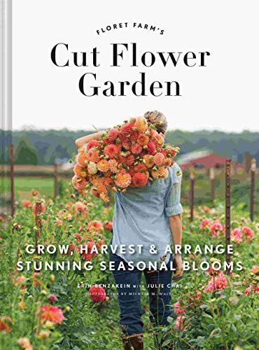 Floret Farm's Cut Flower Garden: Gardening Book for Beginners