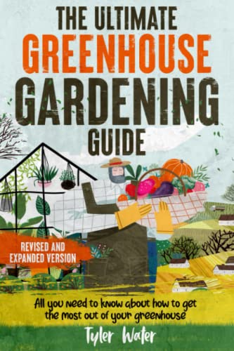 The Ultimate Greenhouse Gardening Guide