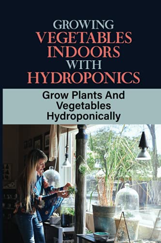 Hydroponic Gardening: Grow Vegetables Indoors for Faster Results