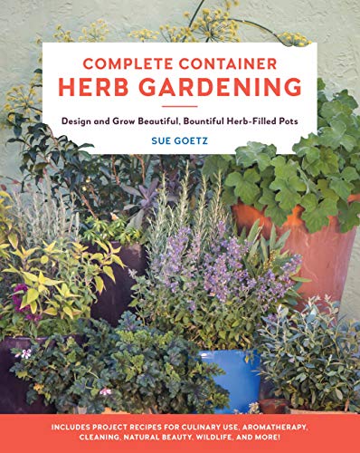 Container Herb Gardening: Beautiful, Bountiful Herb-Filled Pots
