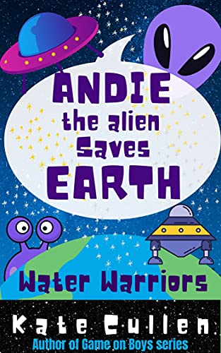 Andie the Alien Saves Earth: Water Warriors!