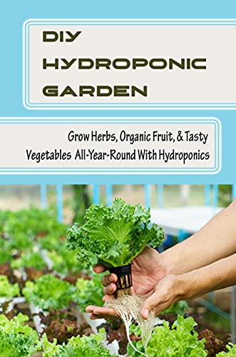 DIY Hydroponic Garden: All-Year-Round Growing with Hydroponics and Lighting System