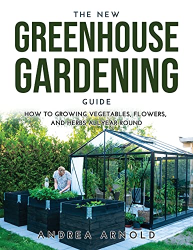 The New Greenhouse Gardening Guide