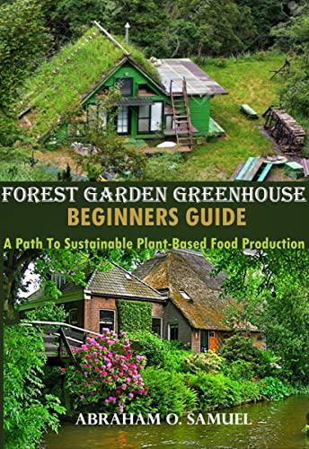 Forest Garden Greenhouse Beginners Guide