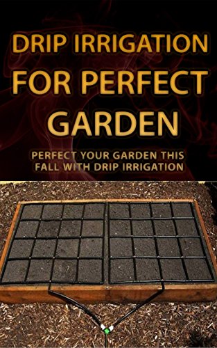 Fall Perfect Garden with Drip Irrigation