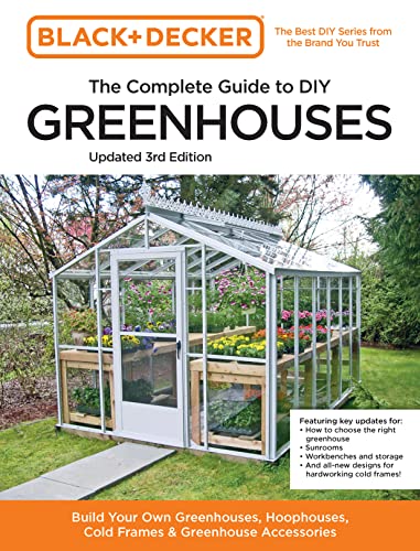 The Complete Guide to DIY Greenhouses 3rd Edition
