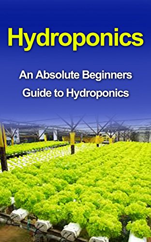 Hydroponics: Hydroponics For Beginners - A Step by Step Guide