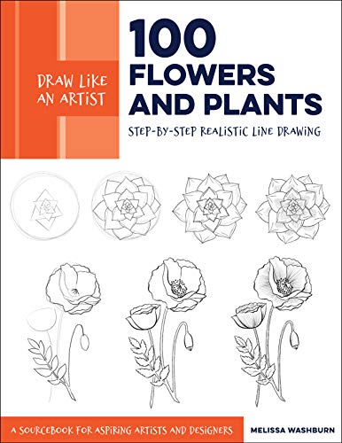 Draw Like an Artist: 100 Flowers and Plants: Step-by-Step