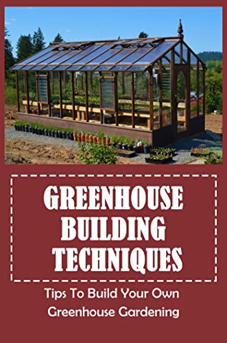 Greenhouse Building Techniques