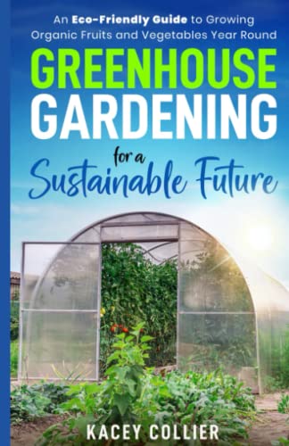 Greenhouse Gardening for a Sustainable Future