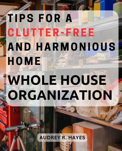 Tips for a Clutter-Free and Harmonious Home