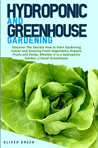 Hydroponic And Greenhouse Gardening: 2 Books in 1