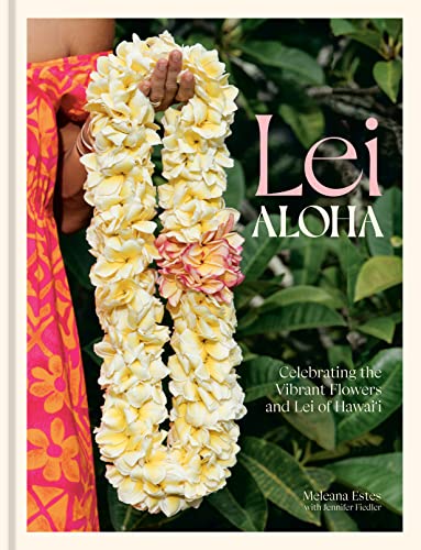 Lei Aloha: Vibrant Flowers and Lei of Hawai'i