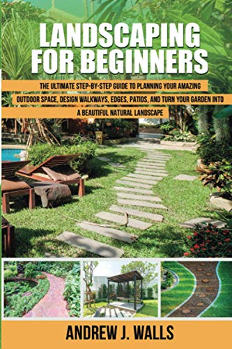 The Ultimate Guide to Landscaping for Beginners