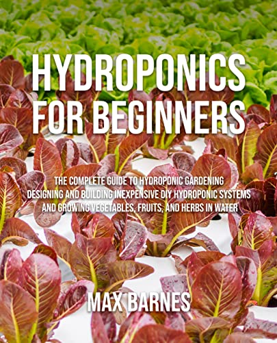 The Complete Guide to Hydroponic Gardening