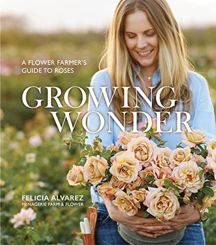 Growing Wonder: Rose Farmer's Guide