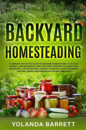 Backyard Homesteading Guide to Self-Sufficiency