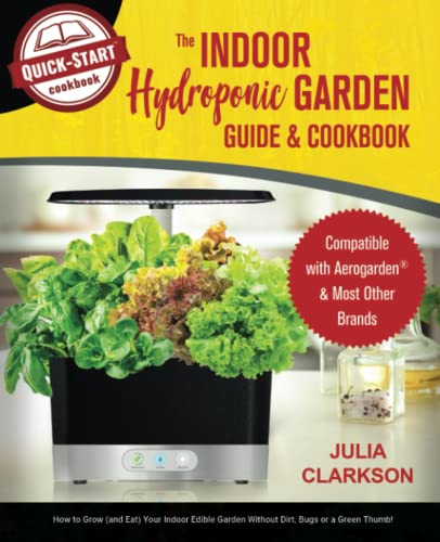 The Indoor Hydroponic Garden Guide & Cookbook