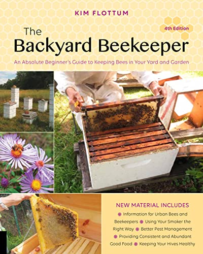 The Backyard Beekeeper: A Beginner's Guide to Keeping Bees
